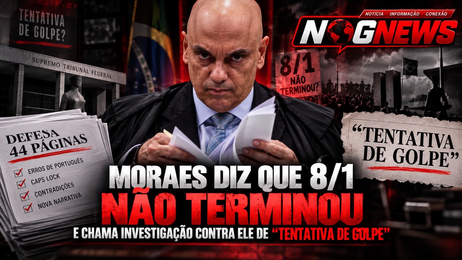MORAES DIZ QUE O GOLPE DE 8 DE JANEIRO NÃO ACABOU E ENQUADRA A INVESTIGAÇÃO CONTRA ELE COMO A NOVA FASE DA TRAMA