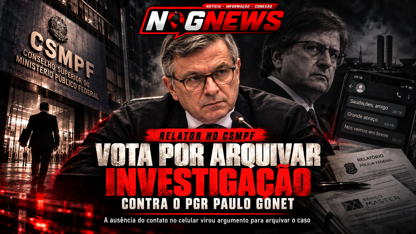 RELATOR VOTA PARA ARQUIVAR INVESTIGAÇÃO CONTRA GONET: O NÚMERO DO PGR NÃO ESTAVA SALVO NO CELULAR DE VORCARO