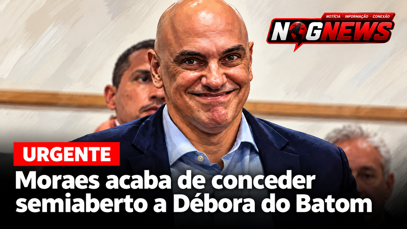 MORAES LIBERA DÉBORA DO BATOM PARA O SEMIABERTO A POUCOS DIAS DO SEGUNDO TURNO